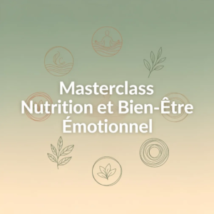Masterclass Nutrition et Bien-Être Émotionnel