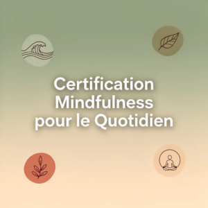 Certification Mindfulness pour le Quotidien