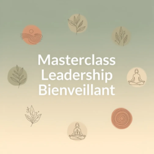 Masterclass Leadership Bienveillant