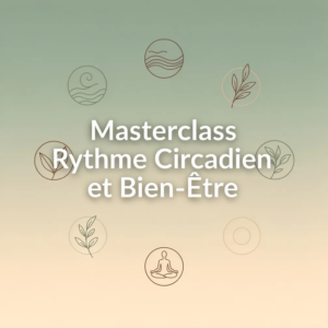 Masterclass Rythme Circadien et Bien-Être