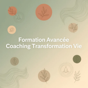 Formation Avancée Coaching Transformation Vie