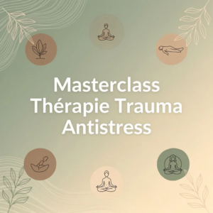 Masterclass Thérapie Trauma Antistress