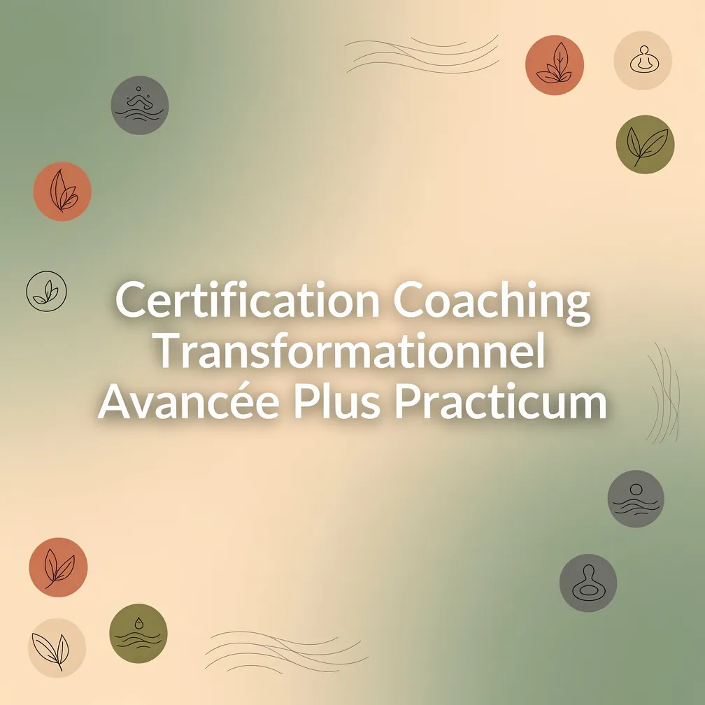 Certification Coaching Transformationnel Avancée Plus Practicum